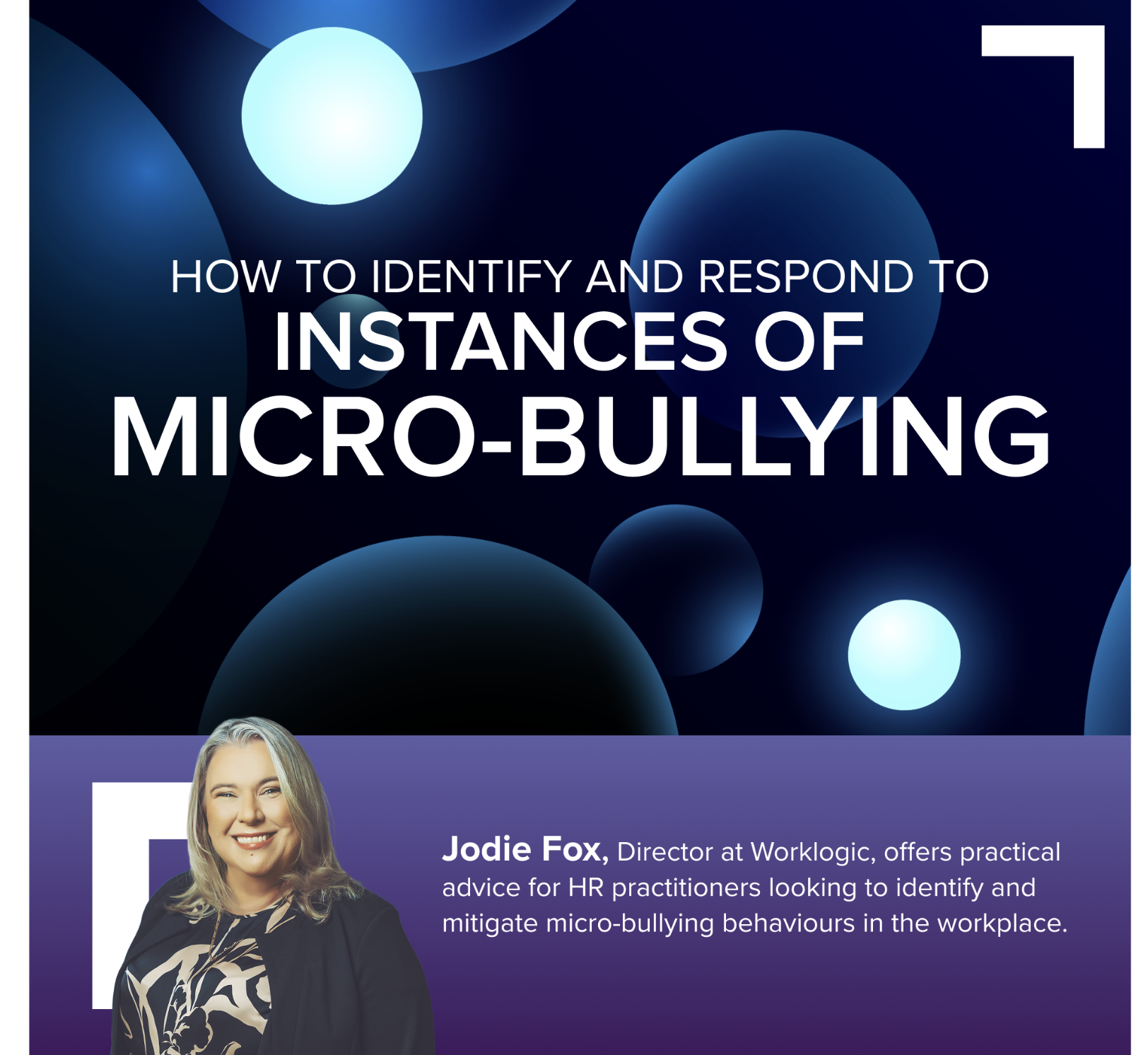 How to identify and respond to micro-bullying with advice from Jodie Fox, HR expert at Worklogic.